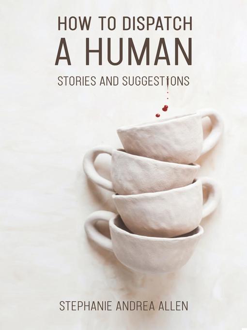 Title details for How to Dispatch a Human by Stephanie Andrea Allen - Available